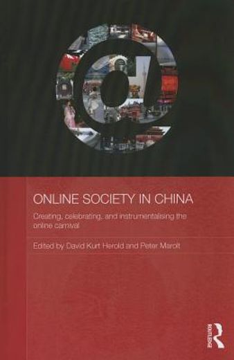 on-line society in china,creating, celebrating, and instrumentalising the online carnival