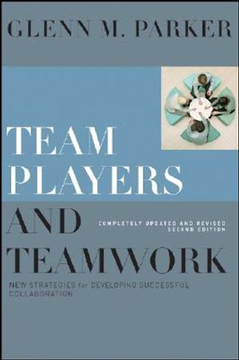 team players and teamwork,new strategies for developing successful collaboration (en Inglés)