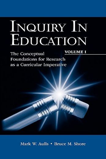 inquiry in education,the conceptual foundations for research as a curricular imperative