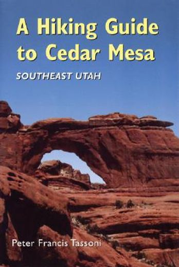a hiking guide to cedar mesa,southeast utah (en Inglés)