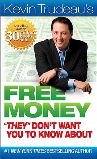Kevin Trudeau`S Free Money They Don`T Want you to Know About (in English)