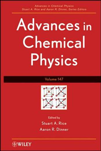 Advances in Chemical Physics, Volume 147 (en Inglés)