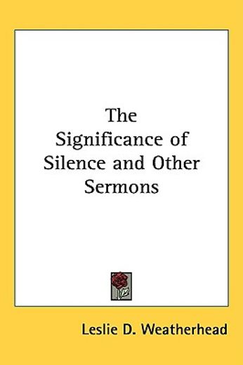 the significance of silence and other sermons (en Inglés)