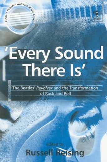 every sound there is,the beatles´ revolver and the transformation of rock and roll
