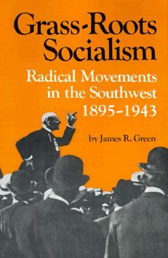grass roots socialism,radical movements in the southwest, 1895-1943