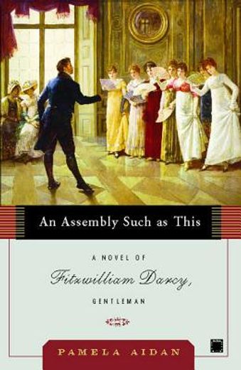 an assembly such as this,a novel of fitzwilliam darcy, gentleman