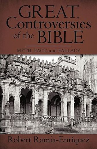 great controversies of the bible,myth, fact, and fallacy
