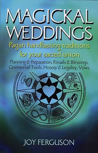 magickal weddings,pagan handfasting traditions for your sacred union (en Inglés)