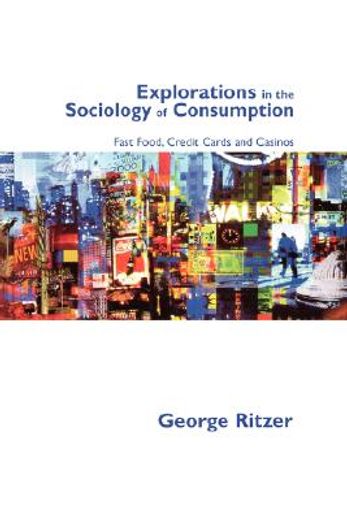 explorations in the sociology of consumption,fastfood, credit cards and casinos