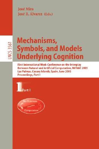 mechanisms, symbols, and models underlying cognition,first international work-conference on the interplay between natural and artificial computation, iwi