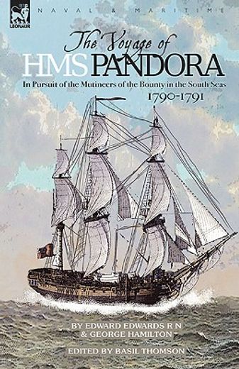 the voyage of h.m.s. pandora,in pursuit of the mutineers of the bounty in the south seas-1790-1791