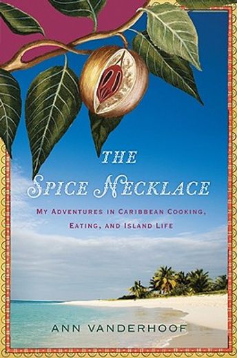 the spice necklace,my adventures in caribbean cooking, eating, and island life (en Inglés)