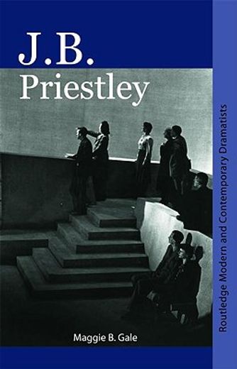 j.b. priestley,routledge modern and contemporary dramatists