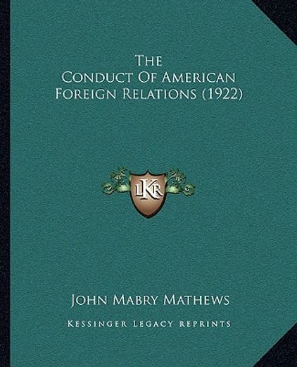the conduct of american foreign relations (1922)
