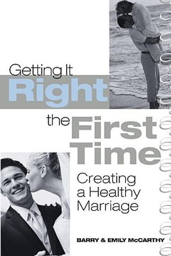 getting it right the first time,creating a healthy marriage