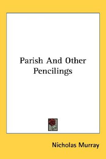 parish and other pencilings