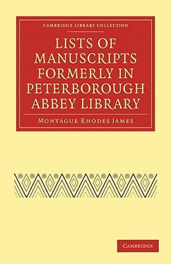 Lists of Manuscripts Formerly in Peterborough Abbey Library Paperback (Cambridge Library Collection - History of Printing, Publishing and Libraries) (en Inglés)