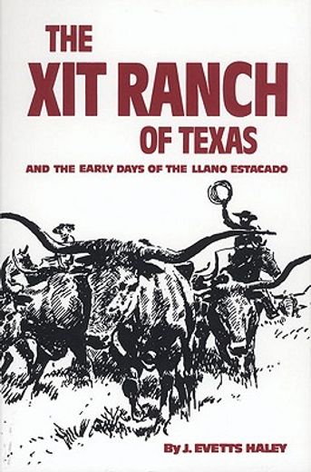 the xit ranch of texas: and the early days of the llano estacado (en Inglés)