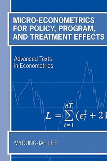 Micro-Econometrics for Policy, Program, and Treatment Effects (Advanced Texts in Econometrics) (en Inglés)