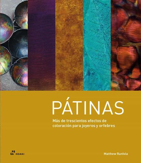 Pátinas: Más de trescientos efectos de coloración para joyeros y orfebres