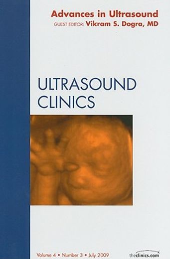 Advances in Ultrasound, an Issue of Ultrasound Clinics: Volume 4-3 (en Inglés)