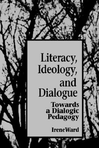literacy, ideology, and dialogue,towards a dialogic pedagogy