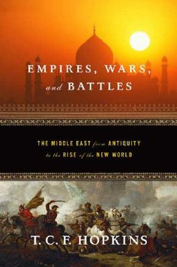 empires, wars, and battles,the middle east from antiquity to the rise of the new world