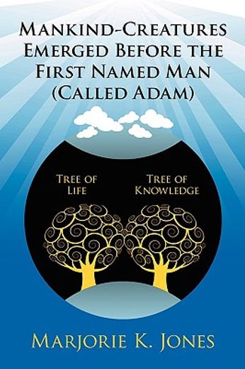 mankind-creatures emerged before the first named man (called adam)