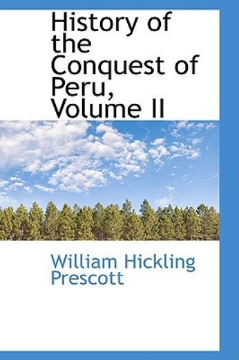history of the conquest of peru, volume ii