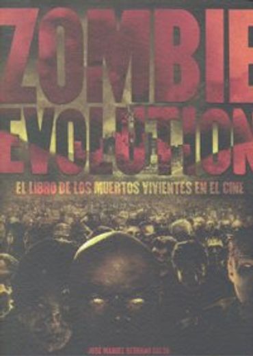 Zombie Evolution: el libro de los muertos vivientes en el cine