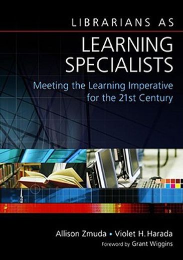 librarians as learning specialists,meeting the learning imperative for the 21st century