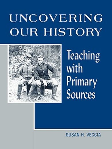 uncovering our history,teaching with primary sources