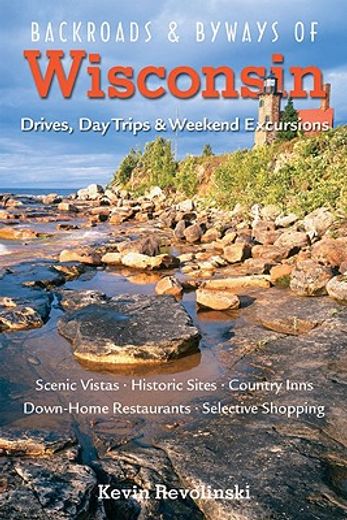 backroads & byways of wisconsin,drives, day trips & weekend excursions (in English)
