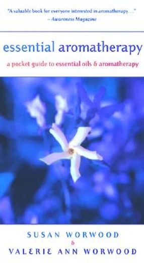 essential aromatherapy,a pocket guide to essential oils and aromatherapy