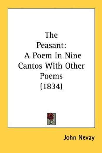 the peasant: a poem in nine cantos with other poems (1834)