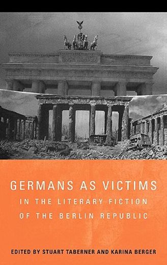 germans as victims in the literary fiction of the berlin republic
