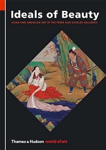 Ideals of Beauty: Asian and American Art in the Freer and Sackler Galleries (in English)