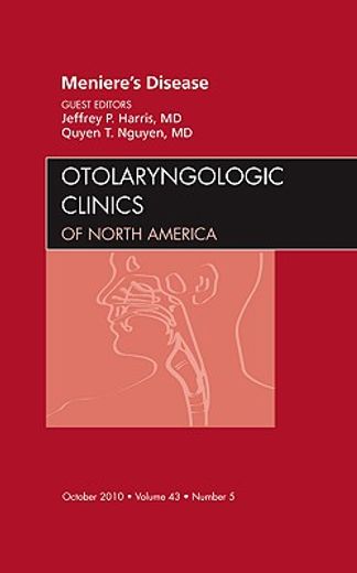 Meniere's Disease, an Issue of Otolaryngologic Clinics: Volume 43-5 (en Inglés)
