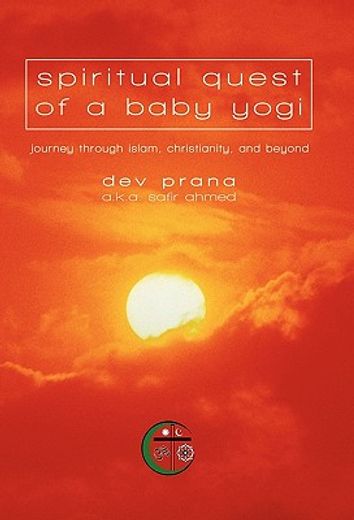 spiritual quest of a baby yogi,journey through islam, christianity, and beyond