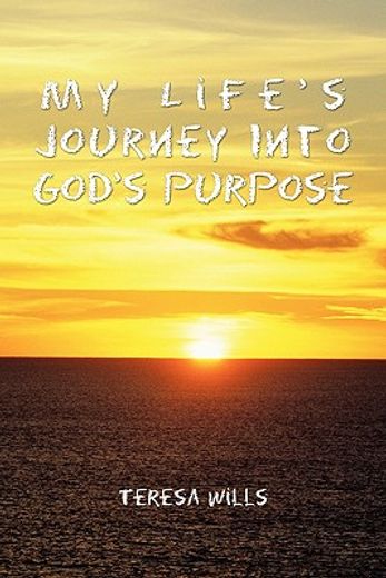 my life`s journey into god`s purpose