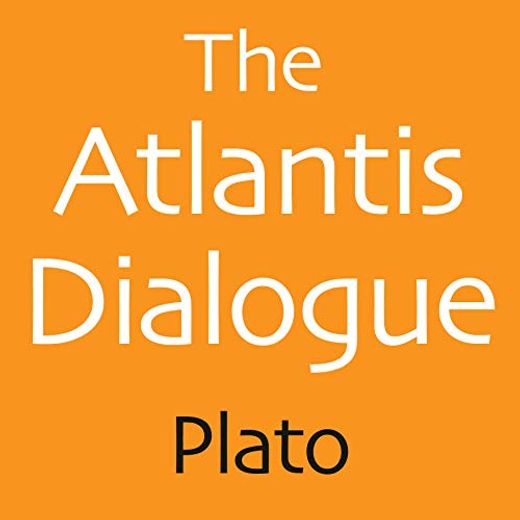 The Atlantis Dialogue: The Original Story of the Lost City, Civilization, Continent, and Empire (en Inglés)
