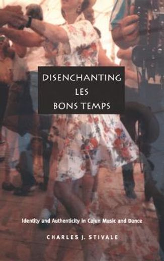 disenchanting les bons temps,identity and authenticity in cajun music and dance