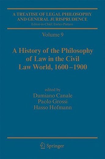 a treatise of legal philosophy and general jurisprudence,a history of the philosophy of law in the civil law world, 1600-1900 / the philosophers´ philosophy