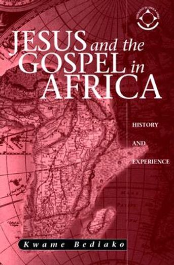 jesus and the gospel in africa,history and experience