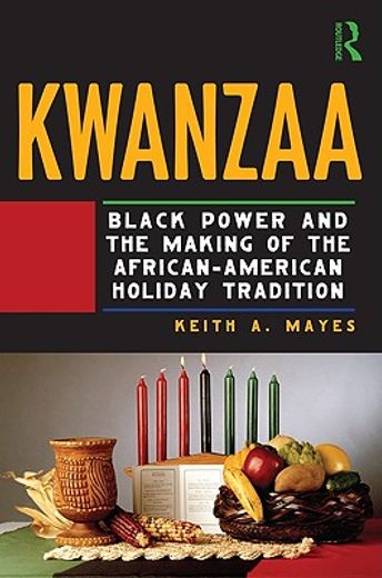 kwanzaa,black power and the making of the african-american black holiday tradition