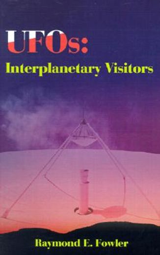 ufos,interplanetary visitors : a ufo investigator reports on the facts, fables, and fantasies of the flyi (en Inglés)