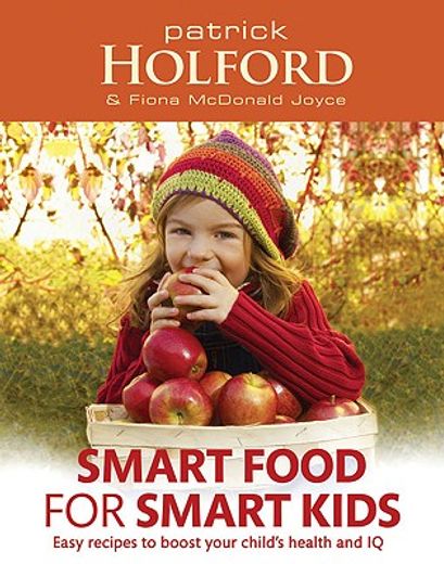 smart food for smart kids,easy recipes to boost your child´s health and iq