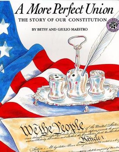a more perfect union,the story of our constitution (en Inglés)