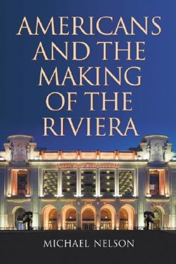 americans and the making of the riviera