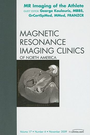 MR Imaging of the Athlete, an Issue of Magnetic Resonance Imaging Clinics: Volume 17-4 (en Inglés)